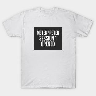 Penetration Testing Meterpreter Session 1 Opened Black Background T-Shirt